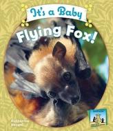 It's a Baby Flying Fox! di Katherine Hengel edito da SANDCASTLE