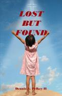 Lost But Found di Dennis A. Pelkey II edito da E BOOKTIME LLC