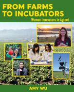 From Farms to Incubators: Women Innovators in California Agtech di Amy Wu edito da CRAVEN STREET BOOKS
