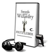 Swords Against Wizardry [With Earbuds] di Fritz Leiber edito da Findaway World