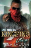 Carl Weber's Kingpins: Chicago di Silk Smooth edito da Kensington Publishing