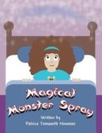 Magical Monster Spray di Patrice Tomasetti Newman edito da America Star Books