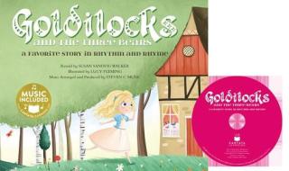 Goldilocks: A Favorite Story in Rhythm and Rhyme [With CD (Audio)] di Susan Sandvig Walker edito da Cantata Learning