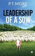 LEADERSHIP OF A SOW di P.T.MORE edito da LIGHTNING SOURCE UK LTD