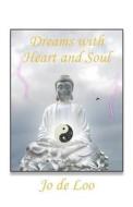Dreams With Heart And Soul di Jo De Loo edito da America Star Books