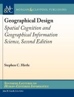 Geographical Design: Spatial Cognition and Geographical Information Science, Second Edition di Stephen C. Hirtle edito da MORGAN & CLAYPOOL