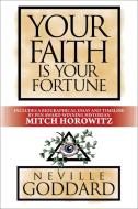 Your Faith Is Your Fortune: Deluxe Edition di Neville Goddard, Mitch Horowitz edito da G&D MEDIA
