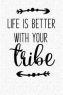 Life It Better with Your Tribe: A 6x9 Inch Matte Softcover Notebook Journal with 120 Blank Lined Pages and an Uplifting  di Getthread Journals edito da LIGHTNING SOURCE INC