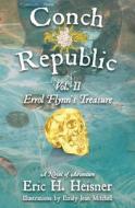 Conch Republic vol. 2, Errol Flynn's Treasure di Eric H. Heisner edito da BOOKBABY