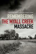 Remembering the Myall Creek Massacre di Jane Lydon edito da UNIV OF NEW SOUTH WALES PR