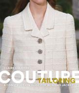 Couture Tailoring: A Construction Guide for Women's Jackets di Claire Shaeffer, Thom Olson edito da LAURENCE KING PUB