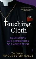 Touching Cloth di Fergus Butler-Gallie edito da Transworld Publishers Ltd
