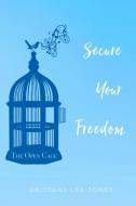The Open Cage: Secure Your Freedom di Brittany Lee Jones edito da Lulu.com
