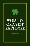 World's Okayest Employee: Lined Notebook / Journal for Coworkers Appreciation (6x 9) di Daily Publishers edito da INDEPENDENTLY PUBLISHED