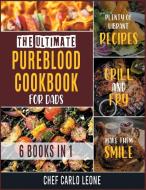 The Ultimate Pureblood Cookbook For Dads [6 IN 1] di Chef Carlo Leone edito da Roberto Mastrini