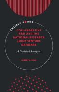 Collaborative R&d and the National Research Joint Venture Database: A Statistical Analysis di Albert N. Link edito da EMERALD GROUP PUB