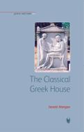 The Classical Greek House di Janett Morgan edito da PAPERBACKSHOP UK IMPORT