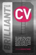 Your Brilliant CV di Anna Sheather edito da Spiffing Covers