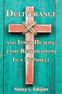 Deliverance and Inner Healing (and Restoration) in a Nutshell di Nancy L. Eskijian edito da SIGNALMAN PUB