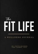 The Fit Life di Yvette Maureen, Tony Thomas edito da Mynd Matters Publishing