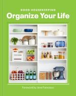 Good Housekeeping Organize Your Life edito da HEARST HOME BOOKS