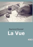 La Vue di Raymond Roussel edito da Culturea