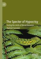 The Specter Of Hypocrisy di Raphael Sassower edito da Springer Nature Switzerland AG