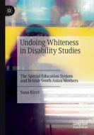 Undoing Whiteness in Disability Studies di Sana Rizvi edito da Springer International Publishing