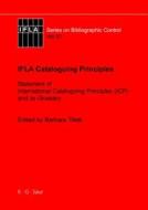 Ifla Cataloguing Principles: The Statement of International Cataloguing Principles (Icp) and Its Glossary. in 20 Languages edito da Walter de Gruyter