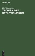 Technik der Rechtsfindung di Karl Schumacher edito da De Gruyter