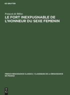 Le Fort inexpugnable de l¿honneur du sexe Femenin di François de Billon edito da De Gruyter