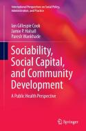 Sociability, Social Capital, and Community Development di Ian Gillespie Cook, Jamie P. Halsall, Paresh Wankhade edito da Springer International Publishing