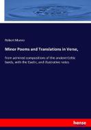 Minor Poems and Translations in Verse, di Robert Munro edito da hansebooks