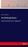 An Edinburgh Eleven di James M. Barrie edito da hansebooks