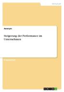 Steigerung der Performance im Unternehmen di Anonym edito da GRIN Verlag