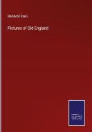 Pictures of Old England di Reinhold Pauli edito da Salzwasser-Verlag
