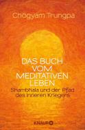 Das Buch vom meditativen Leben di Chögyam Trungpa edito da Knaur MensSana TB