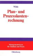 Plan- und Prozesskostenrechnung di Harald Wilde edito da De Gruyter Oldenbourg