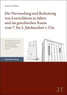 Die Verwendung und Bedeutung von Losverfahren in Athen und im griechischen Raum vom 7. bis 5. Jahrhundert v. Chr. di Aaron Gebler edito da Steiner Franz Verlag