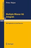 Multiple Wiener-ito Integrals di P. Major edito da Springer-verlag Berlin And Heidelberg Gmbh & Co. Kg