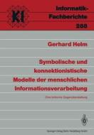 Symbolische und konnektionistische Modelle der menschlichen Informationsverarbeitung di Gerhard Helm edito da Springer Berlin Heidelberg