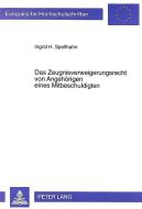 Das Zeugnisverweigerungsrecht von Angehörigen eines Mitbeschuldigten di Ingrid H. Spelthahn edito da Lang, Peter GmbH