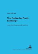 New England as Poetic Landscape di Astrid Galbraith edito da Lang, Peter GmbH