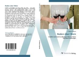 Reden über Wein di Christiane Raphael edito da AV Akademikerverlag
