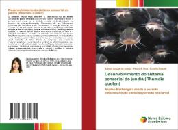 Desenvolvimento do sistema sensorial do jundiá (Rhamdia quelen) di Arimar Aguiar de Araújo, Flavia S. Rios, Lucélia Donatti edito da Novas Edições Acadêmicas