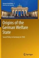 Origins of the German Welfare State di Michael Stolleis edito da Springer Berlin Heidelberg