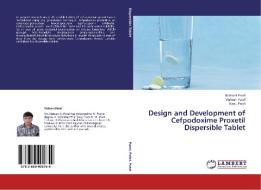 Design and Development of Cefpodoxime Proxetil Dispersible Tablet di Nishant Patel, Mukesh Patel, Kanu Patel edito da LAP Lambert Academic Publishing