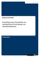 Erstellung einer Datenbank zur strukturierten Verwaltung von Abschlussarbeiten di Benjamin Nehrdich edito da GRIN Verlag
