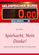 Spielsucht, nein danke! di Rainer Müller edito da Books on Demand