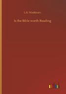 Is the Bible worth Reading di L. K. Washburn edito da Outlook Verlag